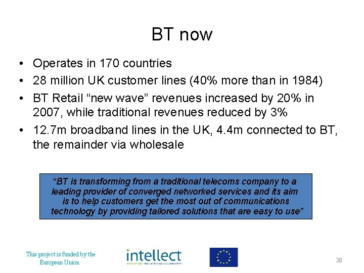 BT now • Operates in 170 countries • 28 million UK customer lines (40%