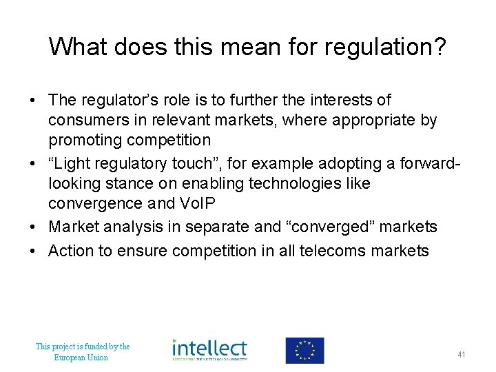 What does this mean for regulation? • The regulator’s role is to further the
