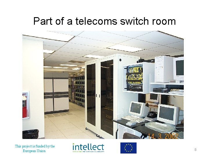 Part of a telecoms switch room This project is funded by the European Union