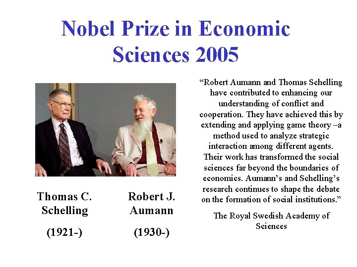 Nobel Prize in Economic Sciences 2005 Thomas C. Schelling Robert J. Aumann (1921 -)