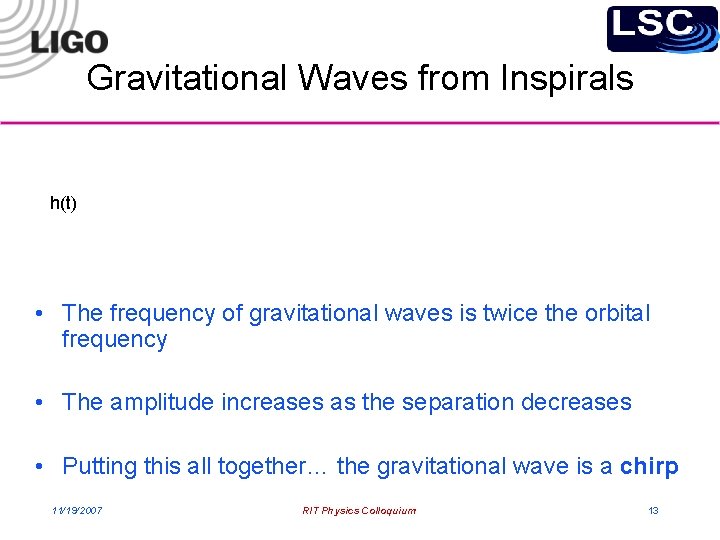 Gravitational Waves from Inspirals • We have seen indirect evidence of gravitational waves… h(t)