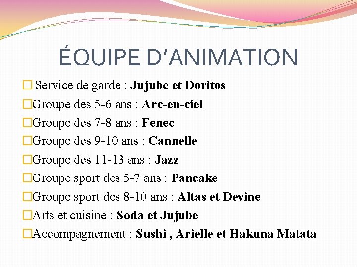 ÉQUIPE D’ANIMATION � Service de garde : Jujube et Doritos �Groupe des 5 -6