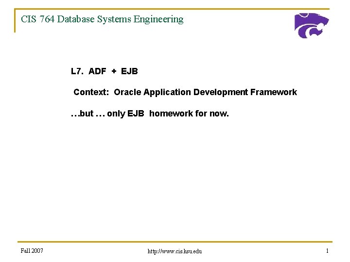 CIS 764 Database Systems Engineering L 7. ADF + EJB Context: Oracle Application Development
