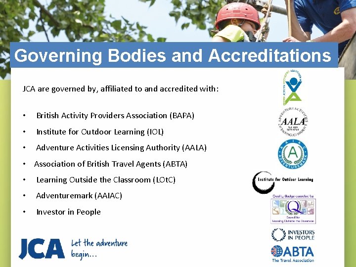 Governing Bodies and Accreditations JCA are governed by, affiliated to and accredited with: •