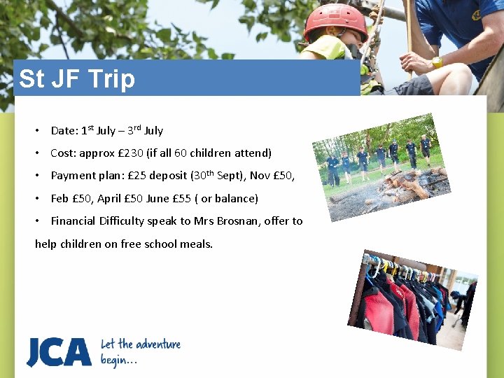St JF Trip • Date: 1 st July – 3 rd July • Cost: