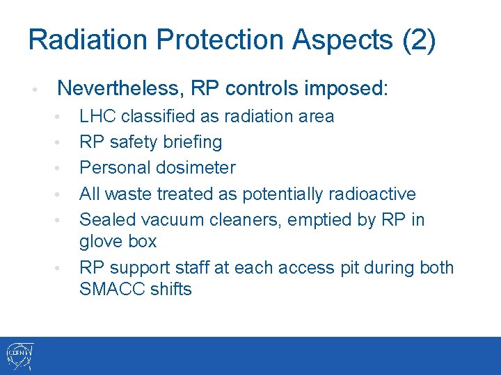 Radiation Protection Aspects (2) • Nevertheless, RP controls imposed: • • • LHC classified