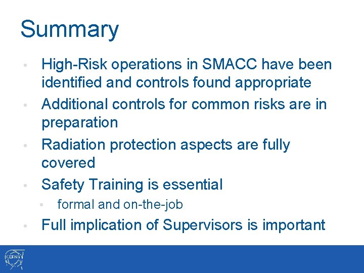 Summary High-Risk operations in SMACC have been identified and controls found appropriate • Additional