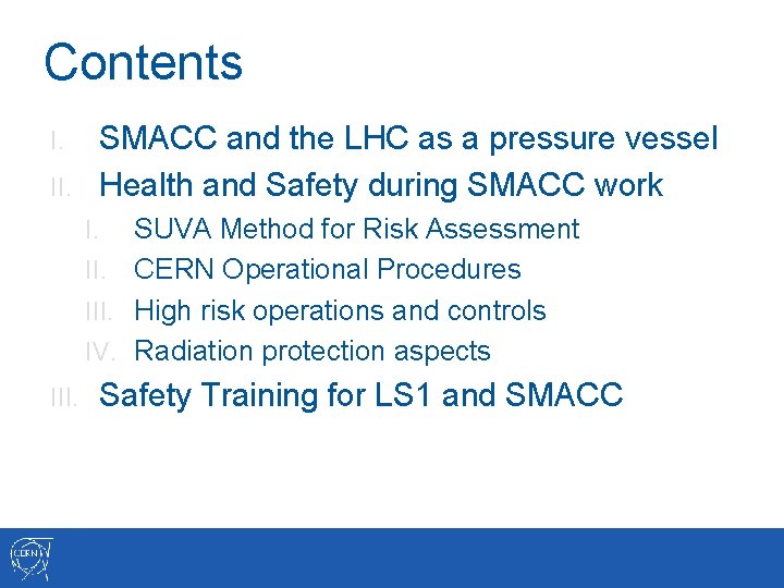 Contents SMACC and the LHC as a pressure vessel II. Health and Safety during