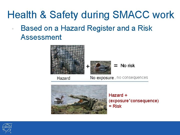 Health & Safety during SMACC work • Based on a Hazard Register and a