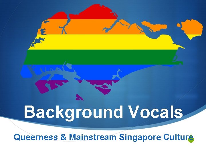 Background Vocals Queerness & Mainstream Singapore Culture S 