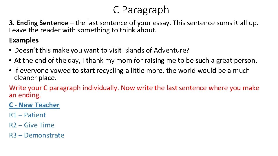 C Paragraph 3. Ending Sentence – the last sentence of your essay. This sentence