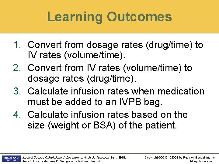 Learning Outcomes 1. Convert from dosage rates (drug/time) to IV rates (volume/time). 2. Convert