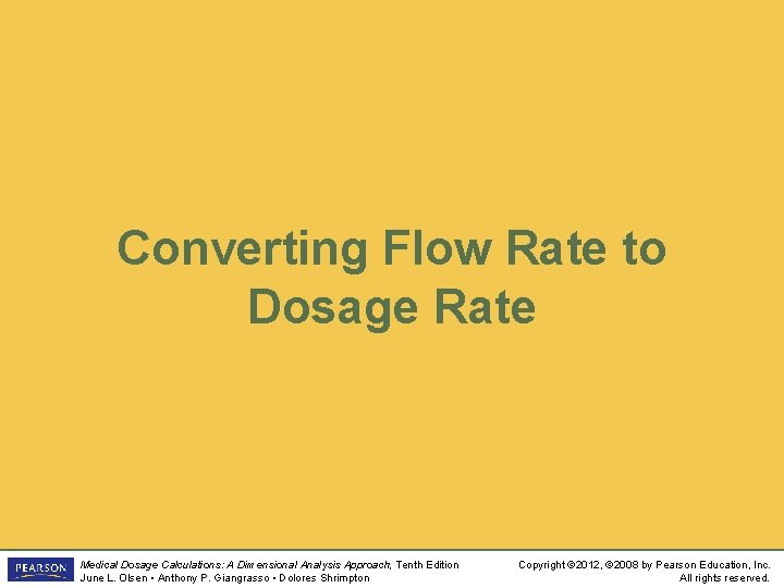 Converting Flow Rate to Dosage Rate Medical Dosage Calculations: A Dimensional Analysis Approach, Tenth