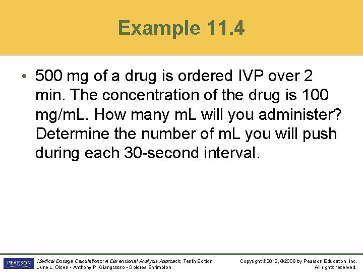 Example 11. 4 • 500 mg of a drug is ordered IVP over 2
