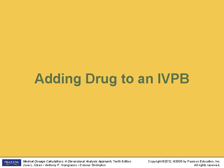 Adding Drug to an IVPB Medical Dosage Calculations: A Dimensional Analysis Approach, Tenth Edition