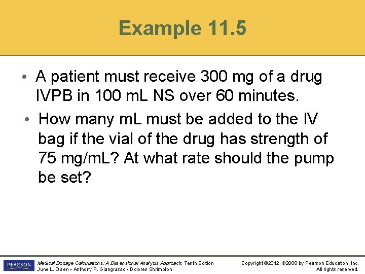 Example 11. 5 • A patient must receive 300 mg of a drug IVPB