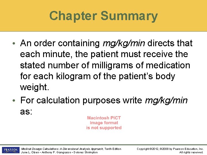 Chapter Summary • An order containing mg/kg/min directs that each minute, the patient must