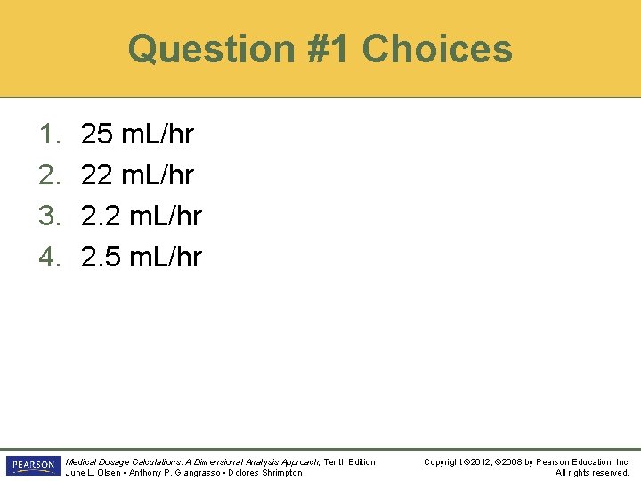 Question #1 Choices 1. 2. 3. 4. 25 m. L/hr 22 m. L/hr 2.