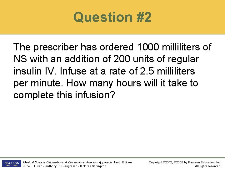 Question #2 The prescriber has ordered 1000 milliliters of NS with an addition of
