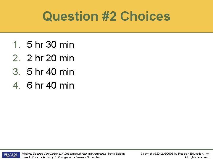 Question #2 Choices 1. 2. 3. 4. 5 hr 30 min 2 hr 20