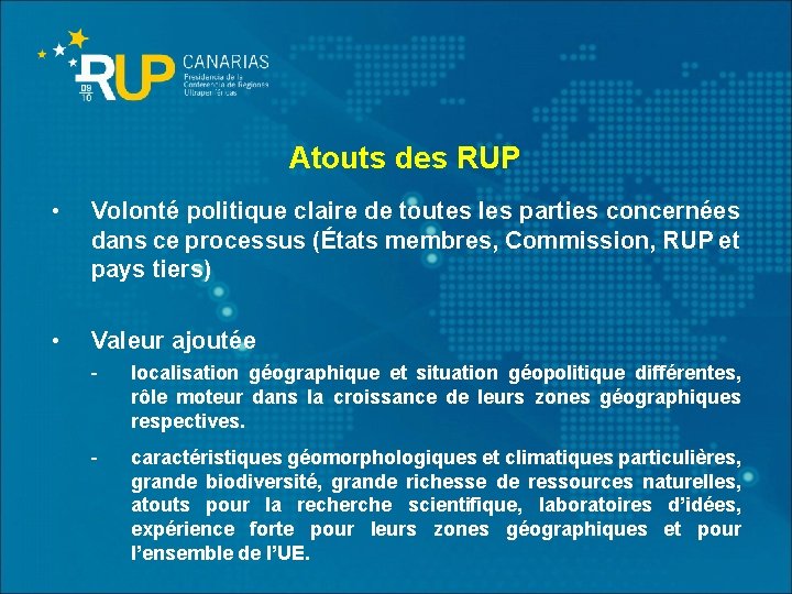 Atouts des RUP • Volonté politique claire de toutes les parties concernées dans ce