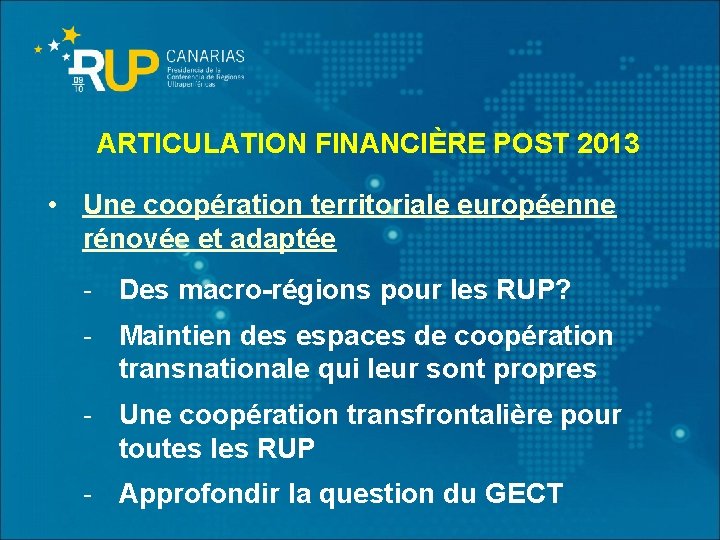 ARTICULATION FINANCIÈRE POST 2013 • Une coopération territoriale européenne rénovée et adaptée - Des
