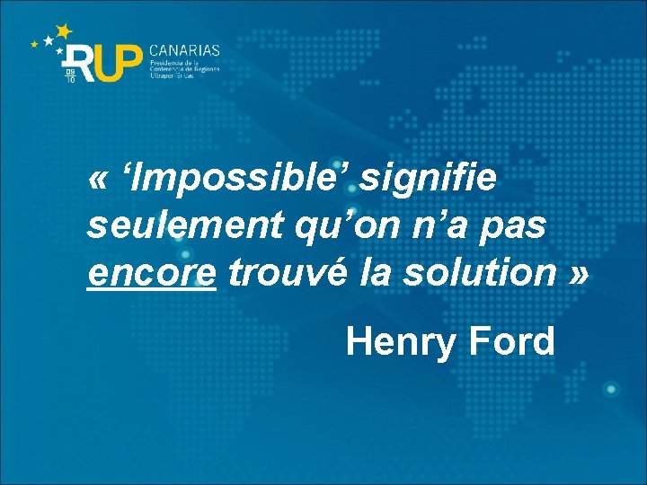  « ‘Impossible’ signifie seulement qu’on n’a pas encore trouvé la solution » Henry