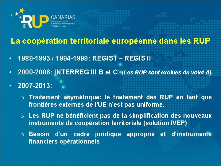 La coopération territoriale européenne dans les RUP • 1989 -1993 / 1994 -1999: REGIS