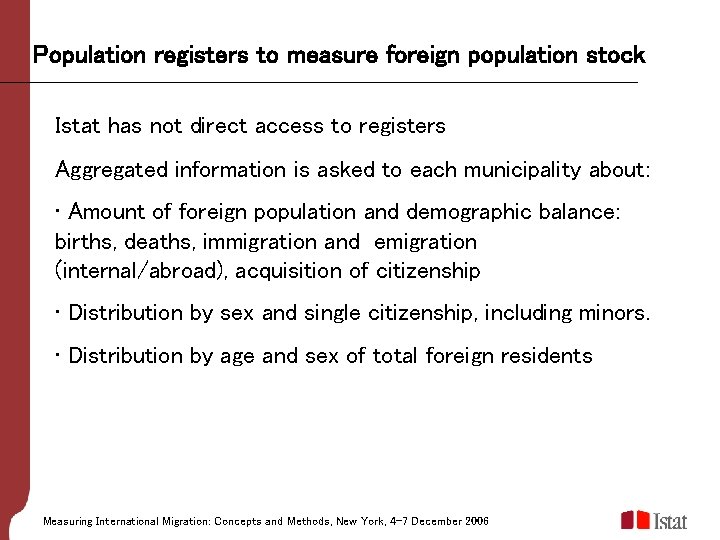 Population registers to measure foreign population stock Istat has not direct access to registers