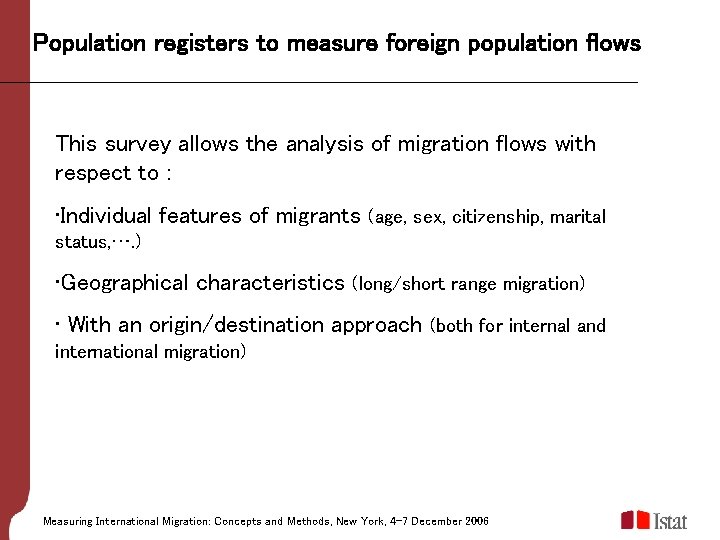 Population registers to measure foreign population flows This survey allows the analysis of migration