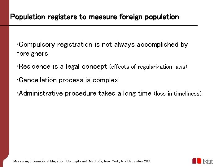 Population registers to measure foreign population • Compulsory registration is not always accomplished by