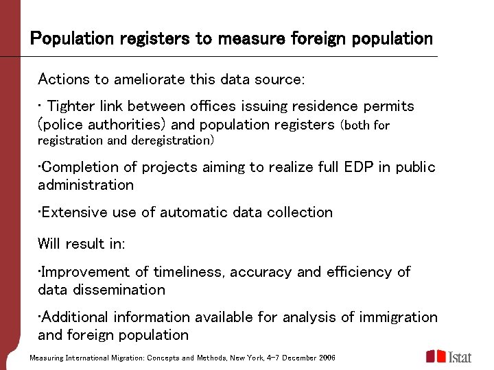 Population registers to measure foreign population Actions to ameliorate this data source: • Tighter