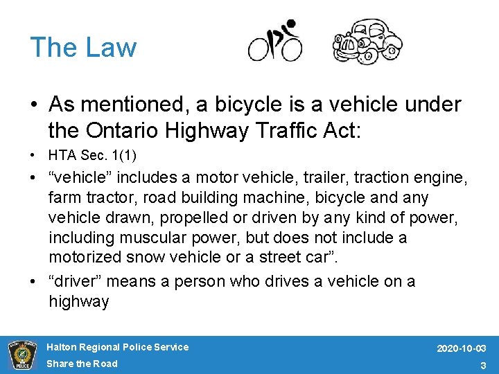 The Law • As mentioned, a bicycle is a vehicle under the Ontario Highway