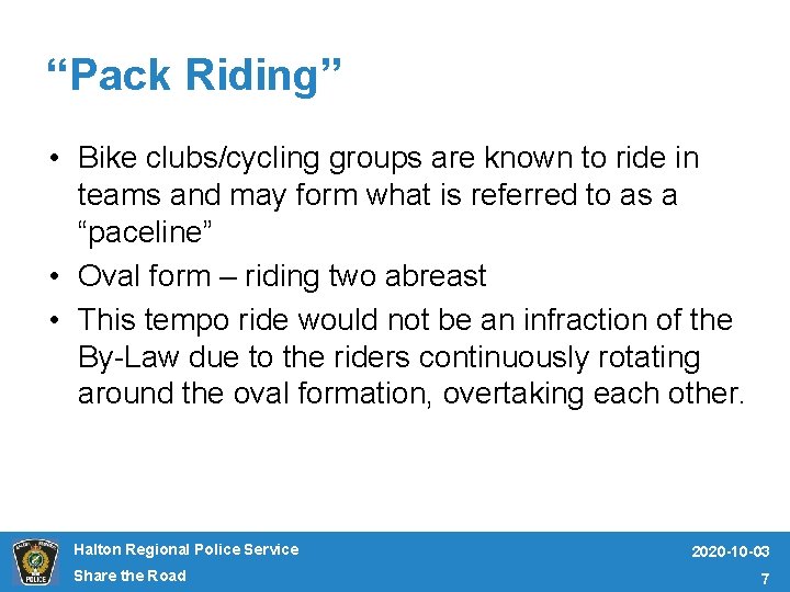 “Pack Riding” • Bike clubs/cycling groups are known to ride in teams and may