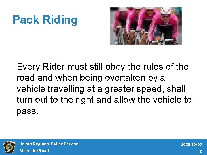 Pack Riding Every Rider must still obey the rules of the road and when