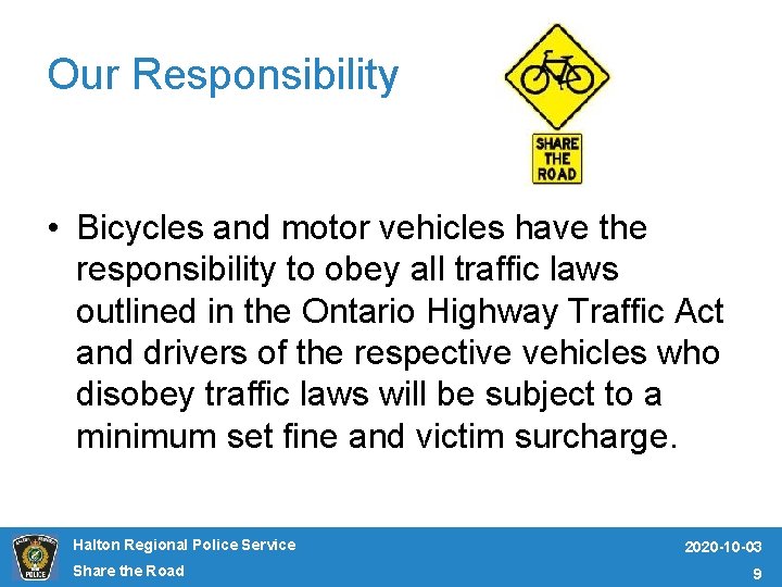 Our Responsibility • Bicycles and motor vehicles have the responsibility to obey all traffic