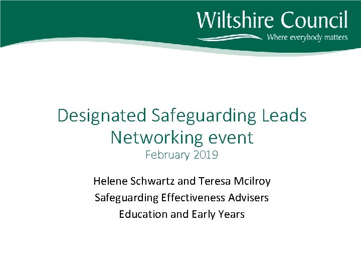 Designated Safeguarding Leads Networking event February 2019 Helene Schwartz and Teresa Mcilroy Safeguarding Effectiveness