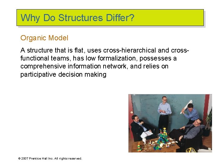 Why Do Structures Differ? Organic Model A structure that is flat, uses cross-hierarchical and