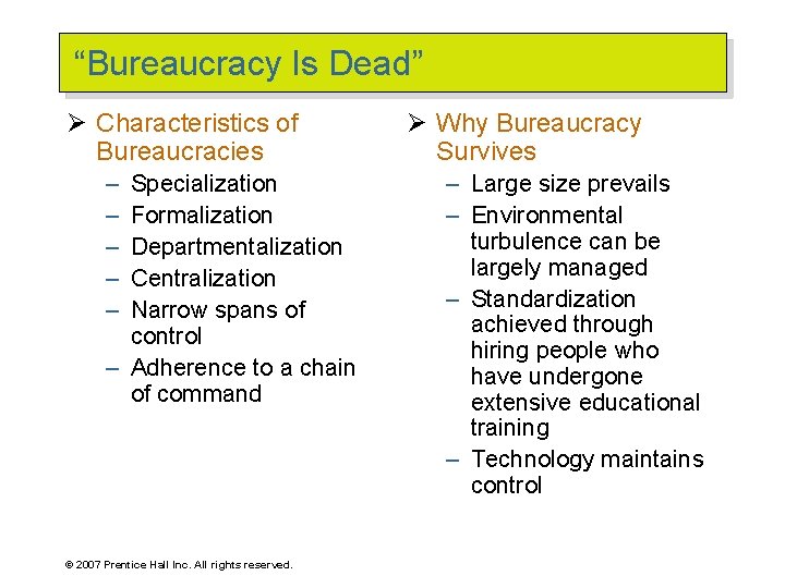 “Bureaucracy Is Dead” Ø Characteristics of Bureaucracies – – – Specialization Formalization Departmentalization Centralization