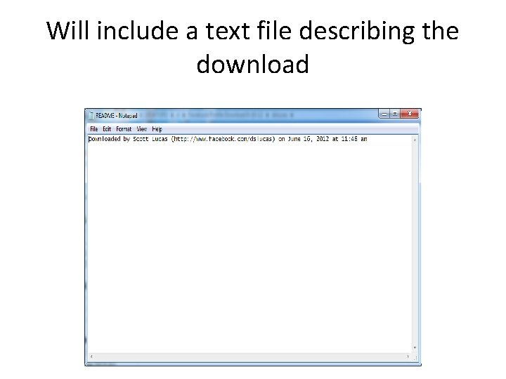Will include a text file describing the download 