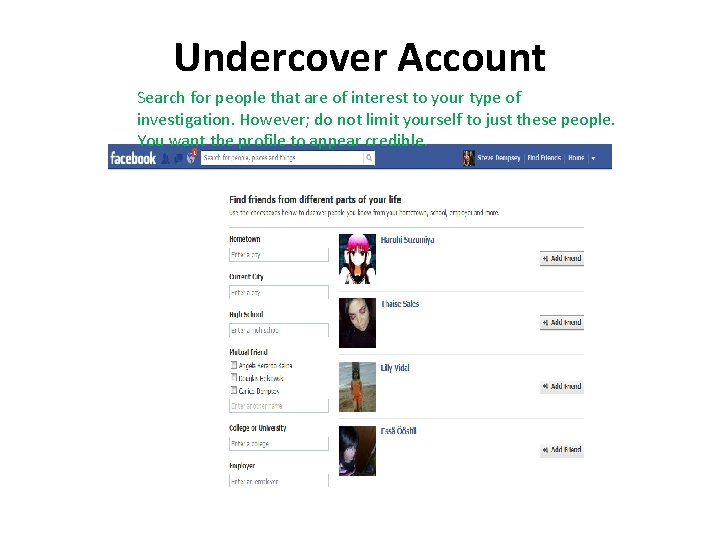 Undercover Account Search for people that are of interest to your type of investigation.