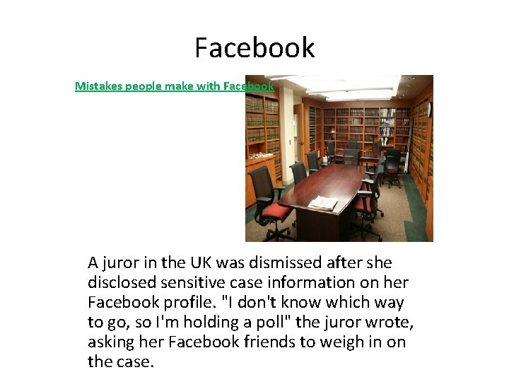 Facebook Mistakes people make with Facebook A juror in the UK was dismissed after