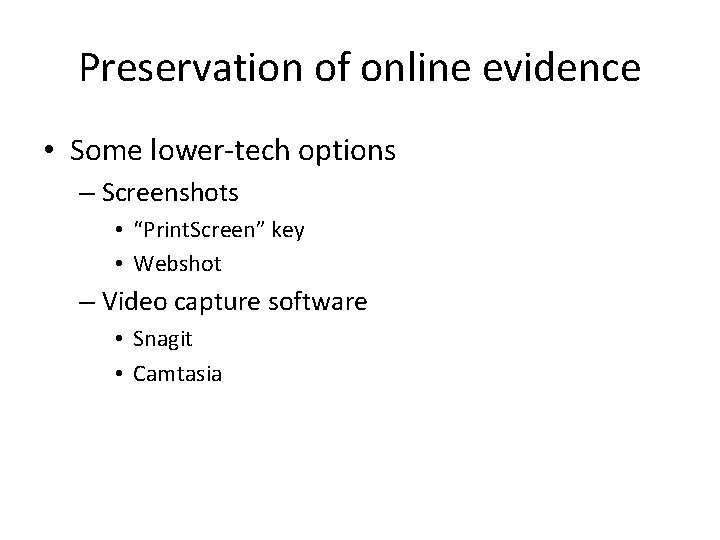 Preservation of online evidence • Some lower-tech options – Screenshots • “Print. Screen” key