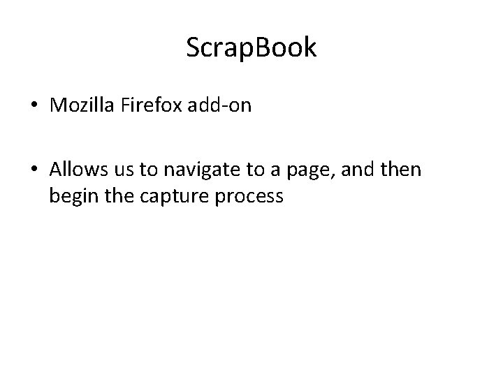 Scrap. Book • Mozilla Firefox add-on • Allows us to navigate to a page,