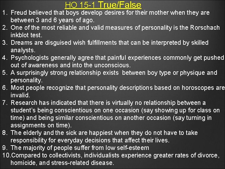 HO 15 -1 True/False 1. Freud believed that boys develop desires for their mother