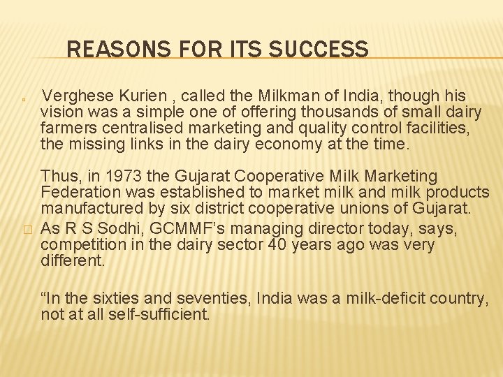 REASONS FOR ITS SUCCESS � � Verghese Kurien , called the Milkman of India, REASONS FOR ITS SUCCESS � � Verghese Kurien , called the Milkman of India,