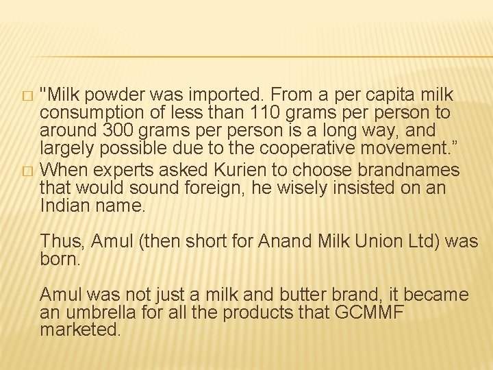 "Milk powder was imported. From a per capita milk consumption of less than 110 "Milk powder was imported. From a per capita milk consumption of less than 110