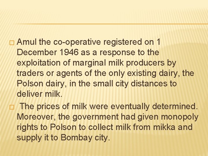 � Amul the co-operative registered on 1 December 1946 as a response to the � Amul the co-operative registered on 1 December 1946 as a response to the