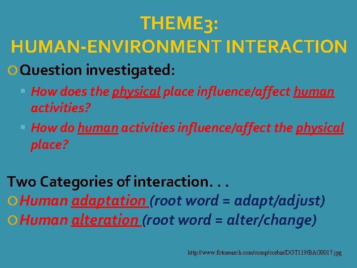 THEME 3: HUMAN-ENVIRONMENT INTERACTION Question investigated: How does the physical place influence/affect human activities?