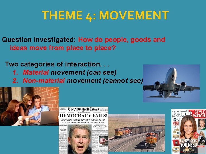 THEME 4: MOVEMENT Question investigated: How do people, goods and ideas move from place